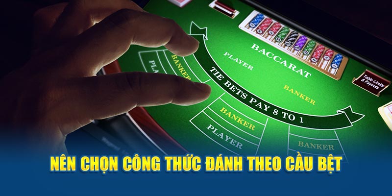 Nên chọn công thức đánh theo cầu bệt