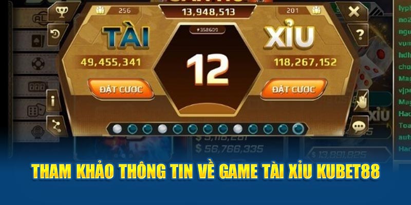 Tham khảo thông tin về game tài xỉu Kubet88