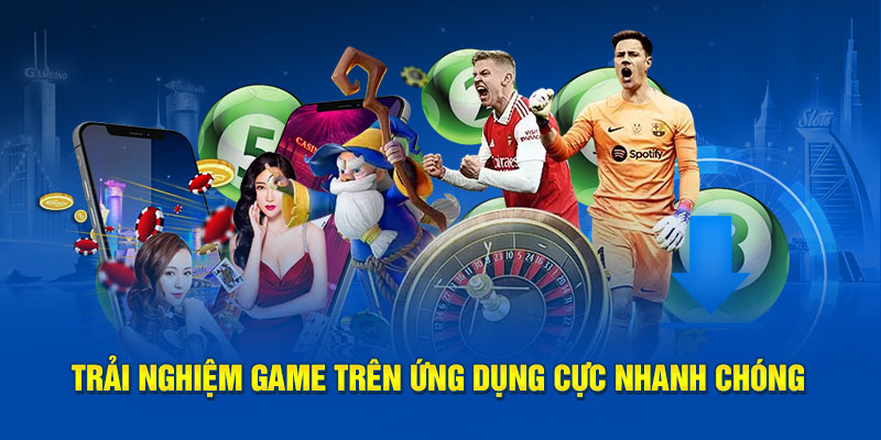 Trải nghiệm game trên phần mềm cực nhanh chóng