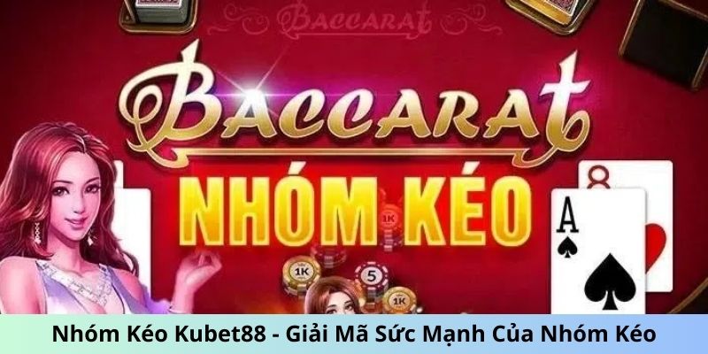 Nhóm kéo Kubet88 giải mã sức mạnh của nhóm kéo thắng lớn