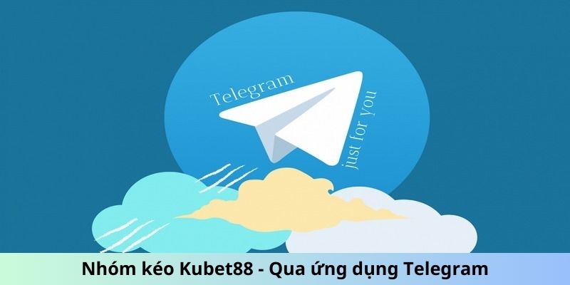 Nhóm kéo Kubet88 - Qua ứng dụng Telegram